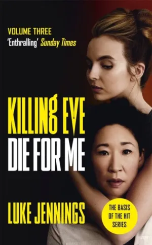 Killing Eve: Die For Me  by Luke Jennings