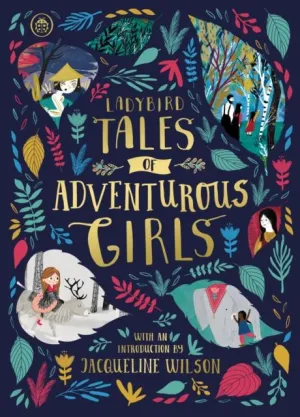 Ladybird Tales of Adventurous Girls : With an Introduction From Jacqueline Wilson
