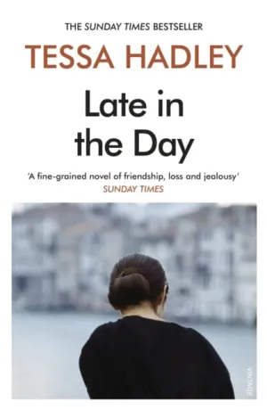 Late in the Day  by Tessa Hadley