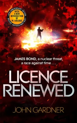 Licence Renewed: A James Bond thriller by John Gardner
