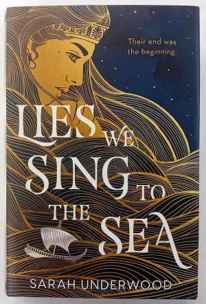 LIES WE SING TO THE SEA - Sarah Underwood