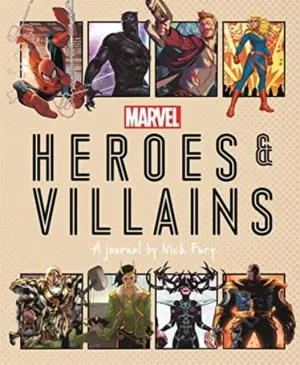 Marvel Heroes and Villains : A journal by Nick Fury by Ned Hartley