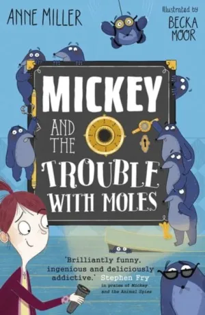 Mickey and the Trouble with Moles by Anne Miller