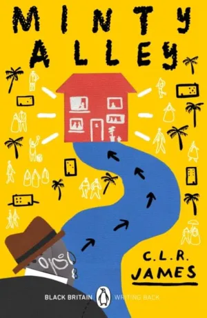 Minty Alley (Black Britain: Writing Back) by C.L.R. James