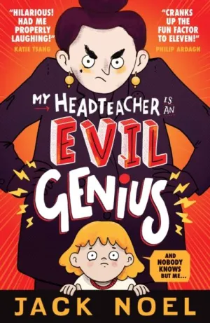My Headteacher Is an Evil Genius : And Nobody Knows but Me...