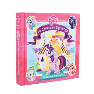 My Little Pony The Castles of Equestria An Enchanted Pop-Up Book by Matthew Reinhart - Ages 6-8 - Hardcover