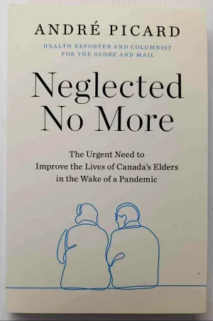 NEGLECTED NO MORE - Andre Picard