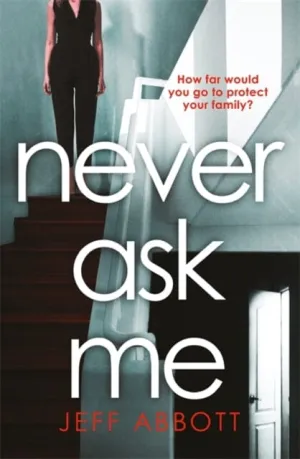 Never Ask Me  by Jeff Abbott