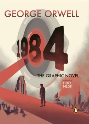 Nineteen Eighty-Four: The Graphic Novel by George Orwell