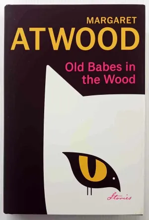 OLD BABES IN THE WOOD - Margaret Atwood