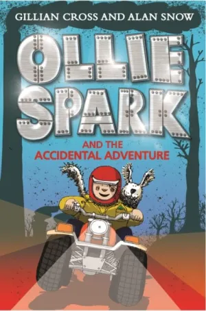 Ollie Spark and the Accidental Adventure by Gillian Cross