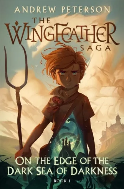 On the Edge of the Dark Sea of Darkness: (Wingfeather Series 1) by Andrew Peterson