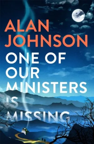One Of Our Ministers Is Missing  by Alan Johnson