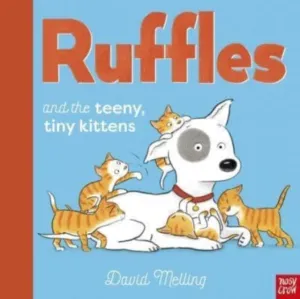 Ruffles and the Teeny Tiny Kittens by David Melling