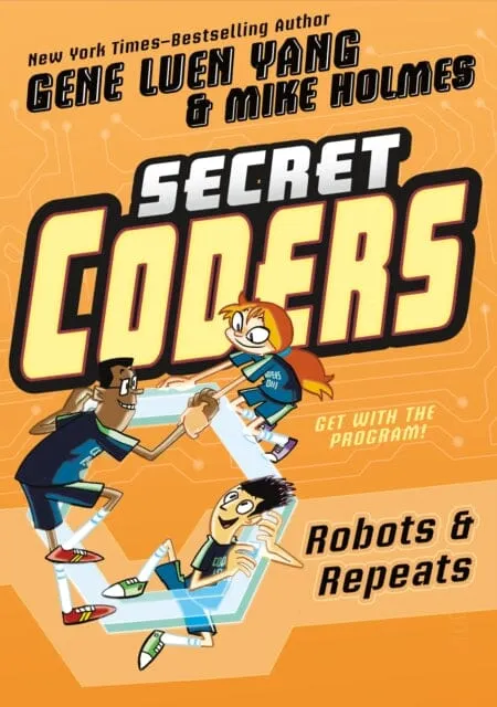 Secret Coders: Robots & Repeats by Gene Luen Yang