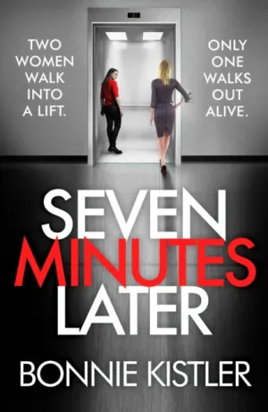 Seven Minutes Later by Bonnie Kistler
