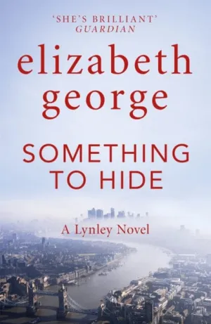 Something to Hide: An Inspector Lynley Novel 21 by Elizabeth George