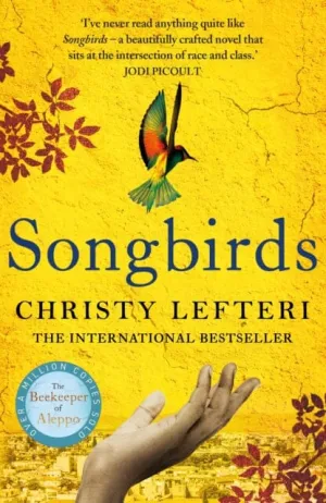 Songbirds  by Christy Lefteri