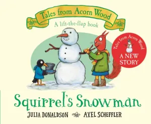 Squirrel's Snowman (Tales from Acorn Wood) by Julia Donaldson