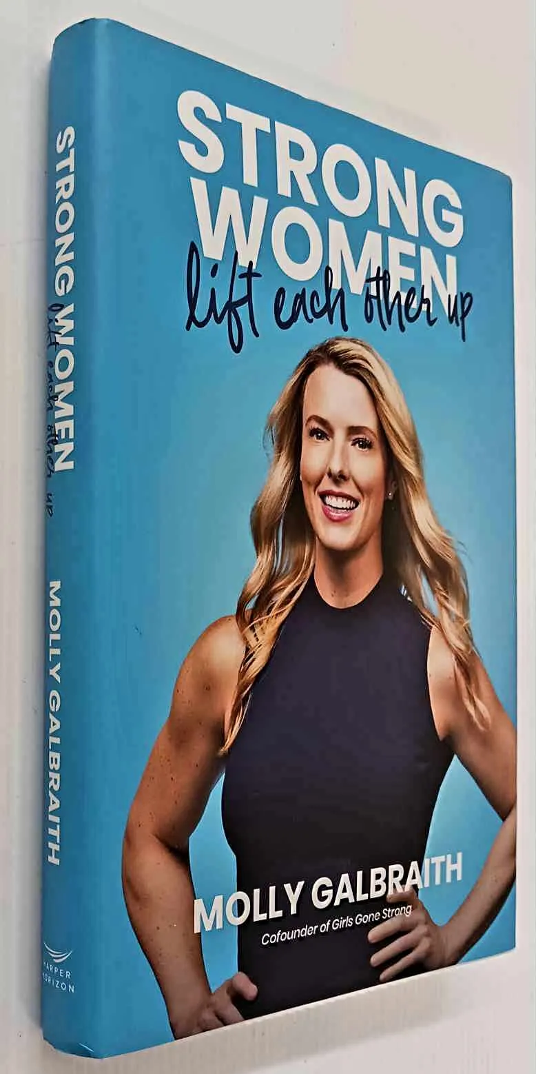STRONG WOMEN LIFT EACH OTHER UP - Molly Galbraith