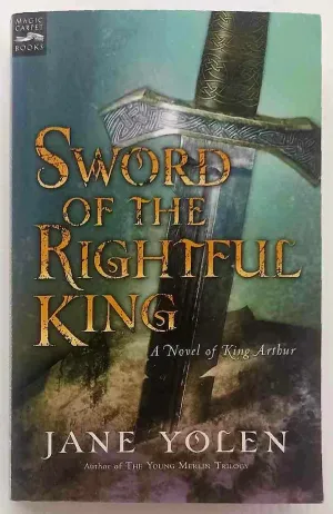 SWORD OF THE RIGHTFUL KING - Jane Yolen