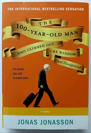 THE 100 YEAR OLD MAN WHO CLIMBED OUT THE WINDOW AND DISAPPEARED - Jonas Jonasson