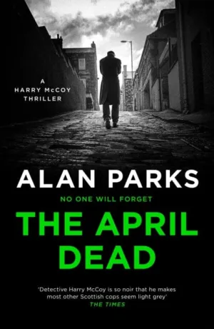 The April Dead by Alan Parks