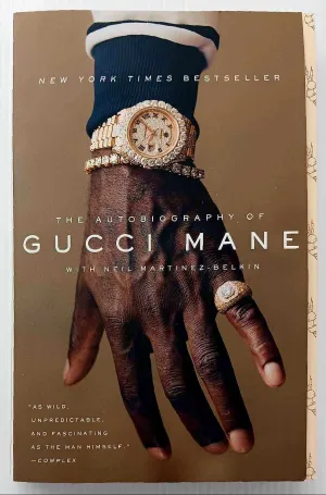 THE AUTOBIOGRAPHY OF GUCCI MANE - Gucci Mane, Neil Martinez-Belkin