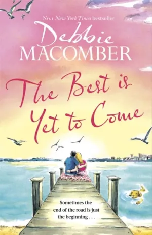 The Best Is Yet to Come  by Debbie Macomber