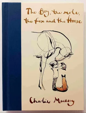 THE BOY, THE MOLE, THE FOX AND THE HORSE - Charlie Mackesy