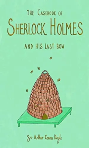 The Casebook of Sherlock Holmes & His Last Bow (Collector's Edition) by Sir Arthur Conan Doyle