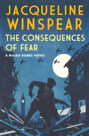 The Consequences of Fear  by Jacqueline Winspear