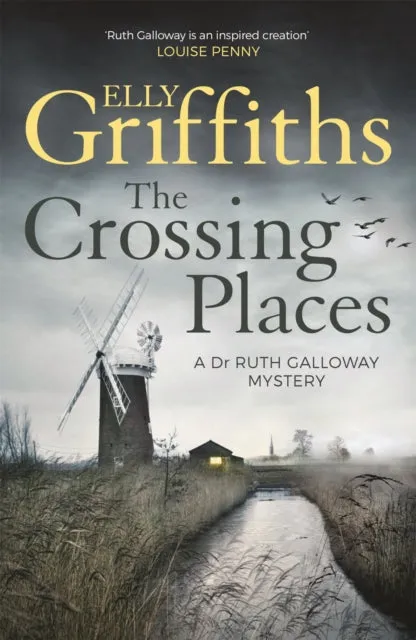 The Crossing Places: (The Dr Ruth Galloway Mysteries 1) by Elly Griffiths