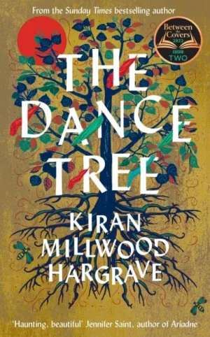 The Dance Tree by Kiran Millwood Hargrave