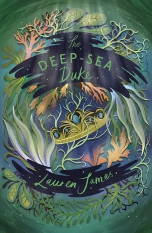 The Deep-Sea Duke by Lauren James