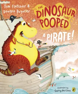The Dinosaur that Pooped a Pirate! by Tom Fletcher