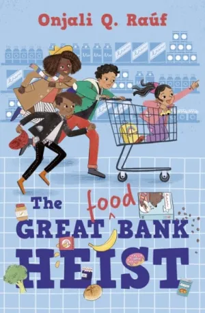 The Great (Food) Bank Heist by Onjali Q. Rauf