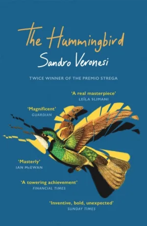 The Hummingbird: 'Magnificent' (Guardian) by Sandro Veronesi