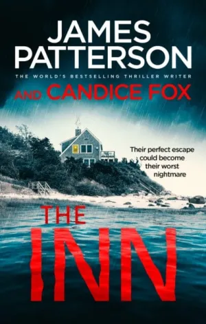 The Inn: Their perfect escape could become their worst nightmare by James Patterson