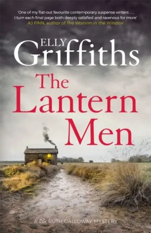 The Lantern Men: Dr Ruth Galloway Mysteries 12 by Elly Griffiths