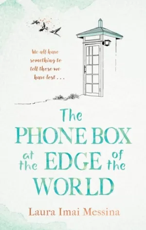 The Phone Box at the Edge of the World by Laura Imai Messina
