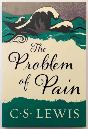 THE PROBLEM OF PAIN - C.S. Lewis