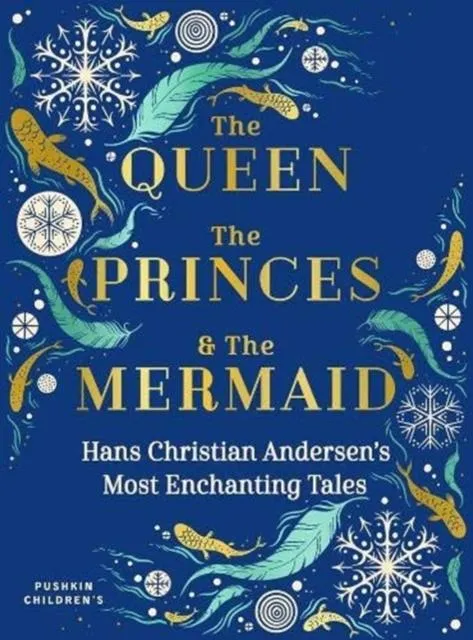 The Queen, the Princes and the Mermaid : Hans Christian Andersen's Most Enchanting Tales