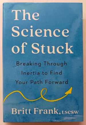THE SCIENCE OF STUCK - Britt Frank, Sasha Heinz