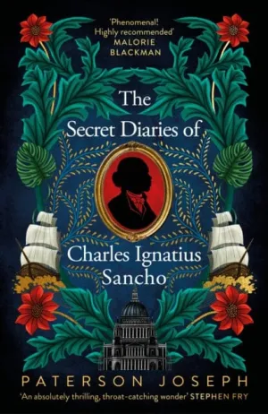 The Secret Diaries of Charles Ignatius Sancho  by Paterson Joseph