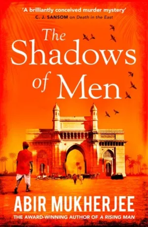The Shadows of Men  by Abir Mukherjee