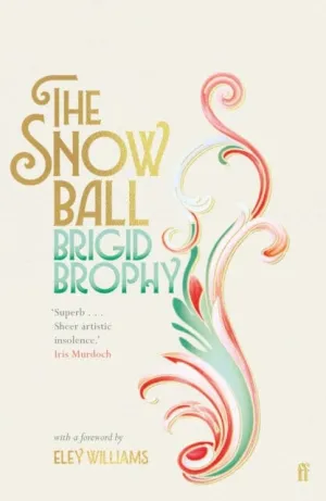 The Snow Ball: The Dazzling Cult Classic by Brigid Brophy