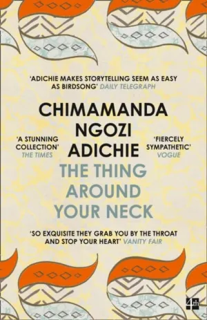 The Thing Around Your Neck by Chimamanda Ngozi Adichie