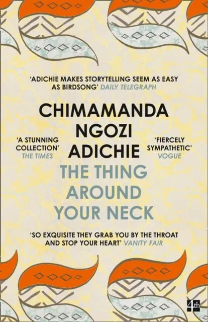 The Thing Around Your Neck by Chimamanda Ngozi Adichie