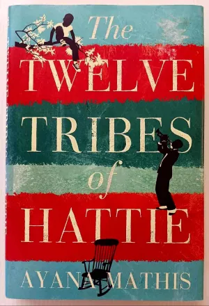 THE TWELVE TRIBES OF HATTIE - Ayana Mathis